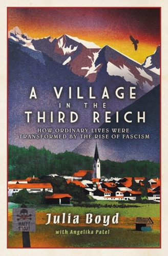 A Village In The Third Reich: How Ordinary Lives Were Transformed By The Rise Of Fascism