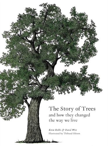 The Story Of Trees: And How They Changed The Way We Live
