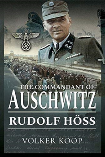 The Commandant Of Auschwitz: Rudolf Hoss