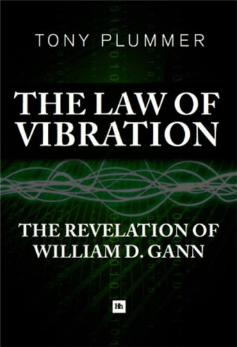 The Law of Vibration: The revelation of William D. Gann