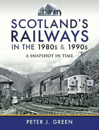Scotland'S Railways In The 1980S And 1990S: A Snapshot In Time