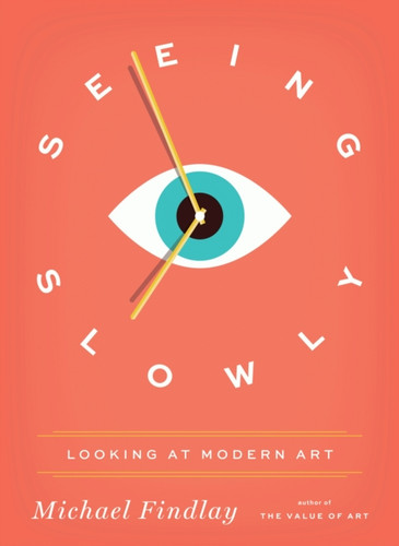 Seeing Slowly: Looking at Modern Art