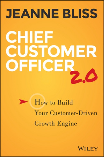 Chief Customer Officer 2.0: How To Build Your Customer-Driven Growth Engine