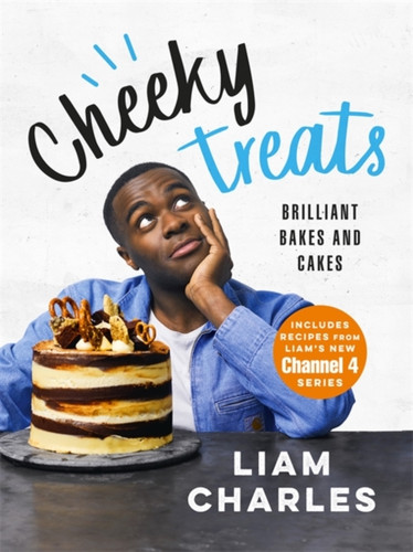 Liam Charles Cheeky Treats: Includes Recipes From The New Liam Bakes Tv Show On Channel 4