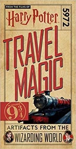 Harry Potter: Travel Magic - Platform 93/4: Artifacts From The Wizarding World: Platform 93/4: Artifacts From The Wizarding World