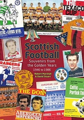 Scottish Football: Souvenirs From The Golden Years - 1946 To 1986