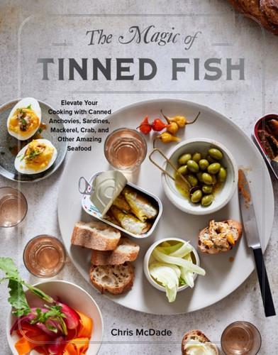 The The Magic Of Tinned Fish: Elevate Your Cooking With Canned Anchovies, Sardines, Mackerel, Crab, And Other Amazing Seafood