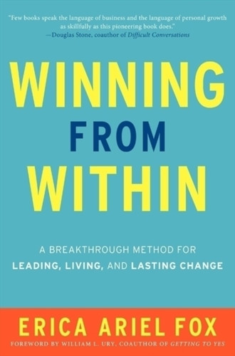 Winning From Within: A Breakthrough Method For Leading, Living, And Lasting Change