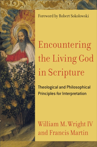 Encountering The Living God In Scripture: Theological And Philosophical Principles For Interpretation