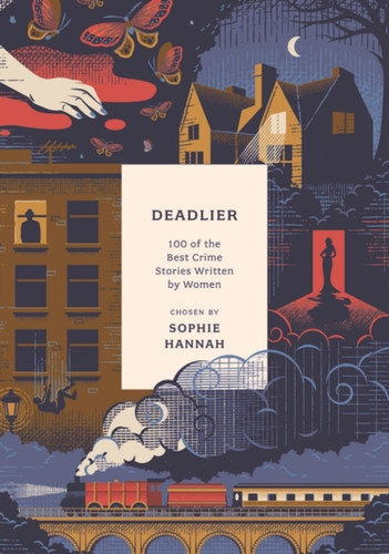 Deadlier: 100 Of The Best Crime Stories Written By Women - 9781800249660
