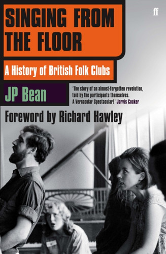 Singing From The Floor: A History Of British Folk Clubs