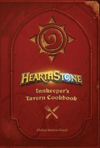 Hearthstone: Innkeeper'S Tavern Cookbook