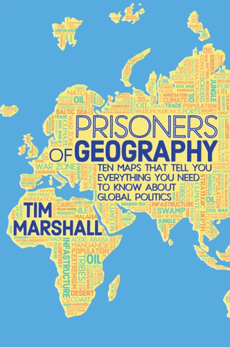 Prisoners Of Geography: Ten Maps That Tell You Everything You Need To Know About Global Politics - 9781783961412