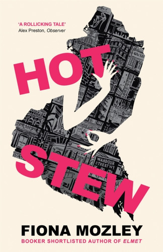 Hot Stew: The New Novel From The Booker-Shortlisted Author Of Elmet - 9781529327205