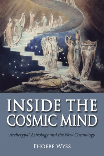 Inside The Cosmic Mind: Archetypal Astrology And The New Cosmology