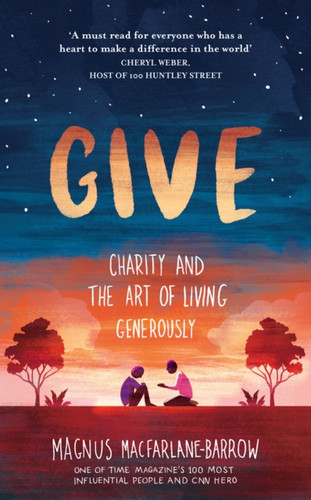 Give: Charity And The Art Of Living Generously - 9780008360016