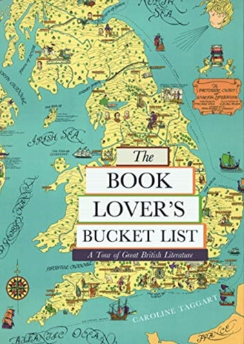 The Book Lover'S Bucket List: A Tour Of Great British Literature