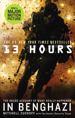13 Hours: The Explosive Inside Story Of How Six Men Fought Off The Benghazi Terror Attack