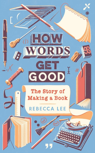 How Words Get Good: The Story Of Making A Book