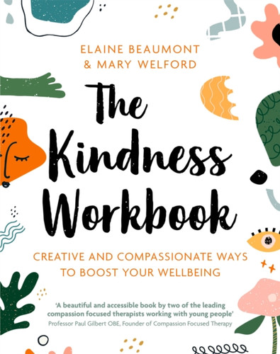 The Kindness Workbook: Creative And Compassionate Ways To Boost Your Wellbeing
