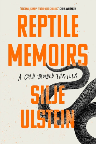 Reptile Memoirs: A Twisted, Cold-Blooded Thriller
