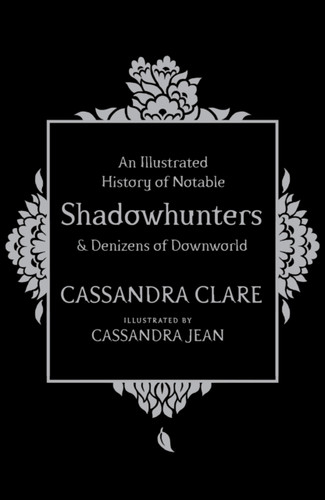An Illustrated History Of Notable Shadowhunters And Denizens Of Downworld
