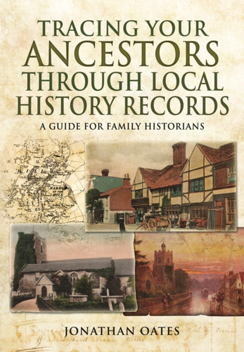 Tracing Your Ancestors Through Local History Records