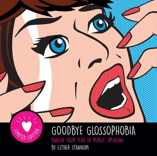 Goodbye Glossophobia: Banish Your Fear Of Public Speaking