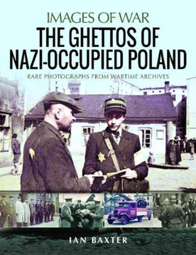The Ghettos Of Nazi-Occupied Poland: Rare Photographs From Wartime Archives