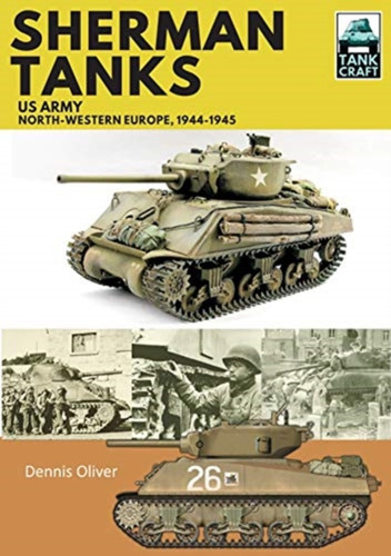 Sherman Tanks, Us Army, North-Western Europe, 1944-1945