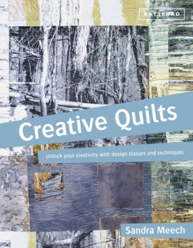 Creative Quilts: Design Techniques For Textile Artists
