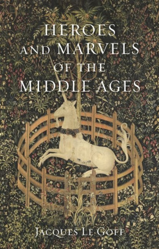 Heroes And Marvels Of The Middle Ages