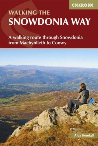 The Snowdonia Way: A Walking Route Through Snowdonia From Machynlleth To Conwy