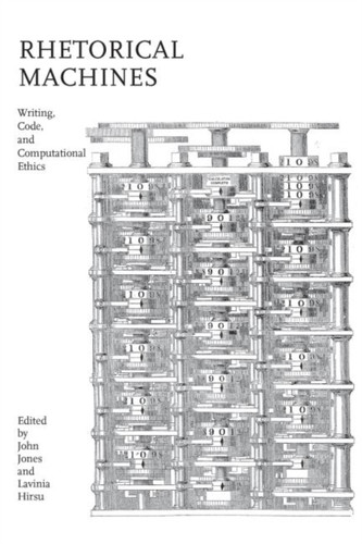Rhetorical Machines: Writing, Code, And Computational Ethics - 9780817320218