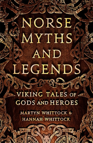 Norse Myths And Legends: Viking Tales Of Gods And Heroes
