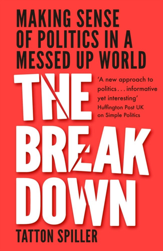 The Breakdown: Making Sense Of Politics In A Messed Up World