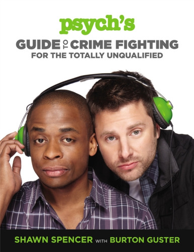 Psych'S Guide To Crime Fighting For The Totally Unqualified