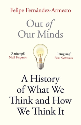 Out Of Our Minds: What We Think And How We Came To Think It - 9781786077851