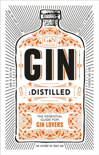 Gin: Distilled: The Essential Guide For Gin Lovers