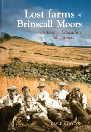 Lost Farms of Brinscall Moors: The Lives of Lancashire Hill Farmers