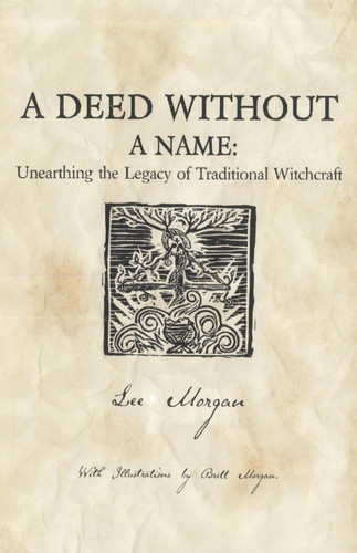 Deed Without A Name, A - Unearthing The Legacy Of Traditional Witchcraft