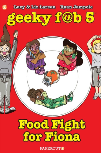 Geeky Fab 5 Vol. 4: Food Fight For Fiona