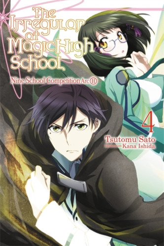 The Irregular At Magic High School, Vol. 4 (Light Novel): Nine School Competition, Part Ii