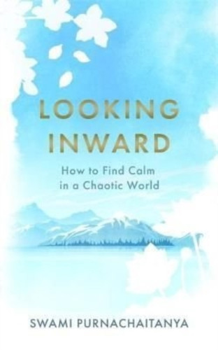 Looking Inward: How to Find Calm in a Chaotic World