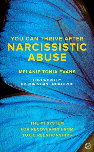 You Can Thrive After Narcissistic Abuse: The #1 System for Recovering from Toxic Relationships