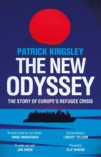 The New Odyssey: The Story Of Europe'S Refugee Crisis The New Odyssey: The Story Of Europe'S Refugee Crisis