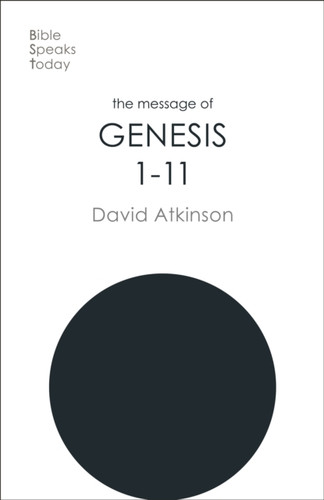 The Message Of Genesis 1-11: The Dawn Of Creation