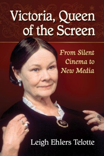 Victoria, Queen Of The Screen: From Silent Cinema To New Media