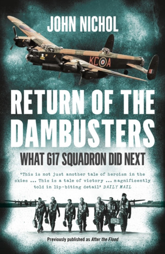 Return Of The Dambusters: What 617 Squadron Did Next