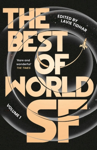 The Best Of World Sf: Volume 1 - 9781838937652